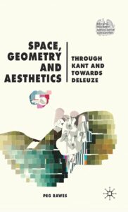 Space, Geometry and Aesthetics Through Kant and Towards Deleuze Renewing Philosophy